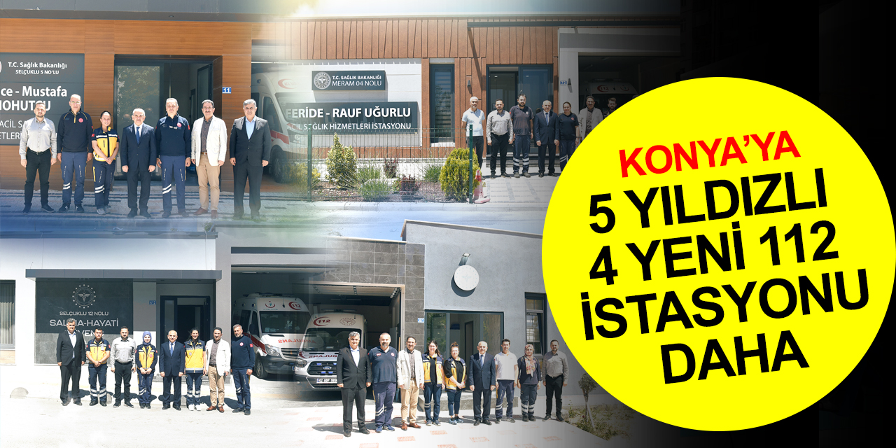 Konya'ya hayırseverlerden 5 Yıldızlı 112 İstasyonları