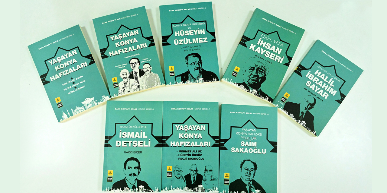 'Bana Konya’yı Anlat' Hatırat Serisinin 6, 7, 8'inci kitabı okuyucuyla buluştu
