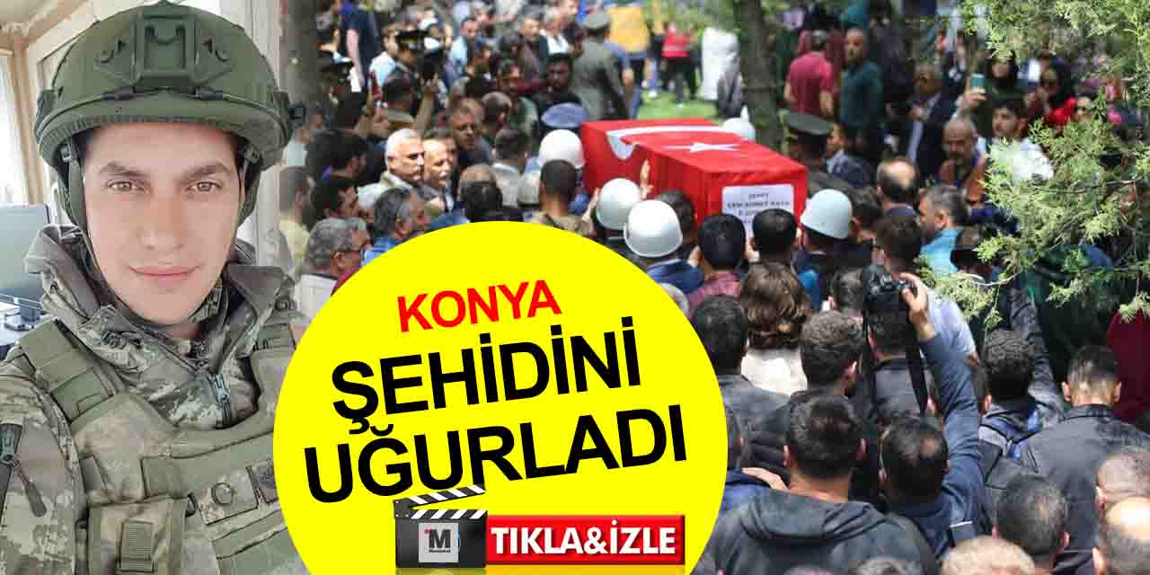 Şehit Uzman Çavuş Cem Ahmet Kaya memleketi Konya'da toprağa verildi