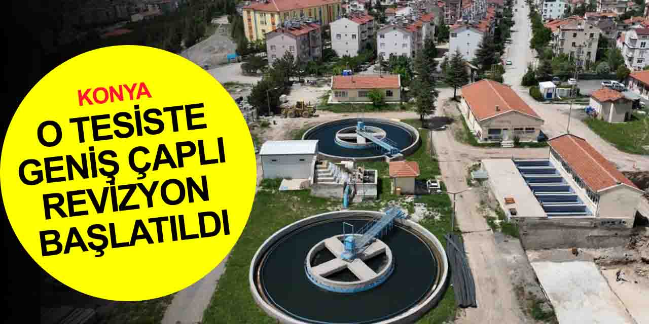 Konya Büyükşehir'den Beyşehir İçme Suyu Arıtma Tesisi’nde geniş çaplı revizyon