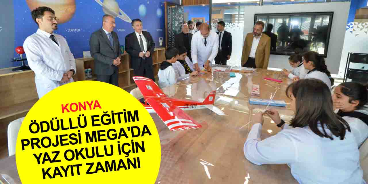 Konya'nın ödüllü eğitim projesi MEGA'da 2023 Yaz Okulu kayıtları başladı! TIKLA BAŞVUR