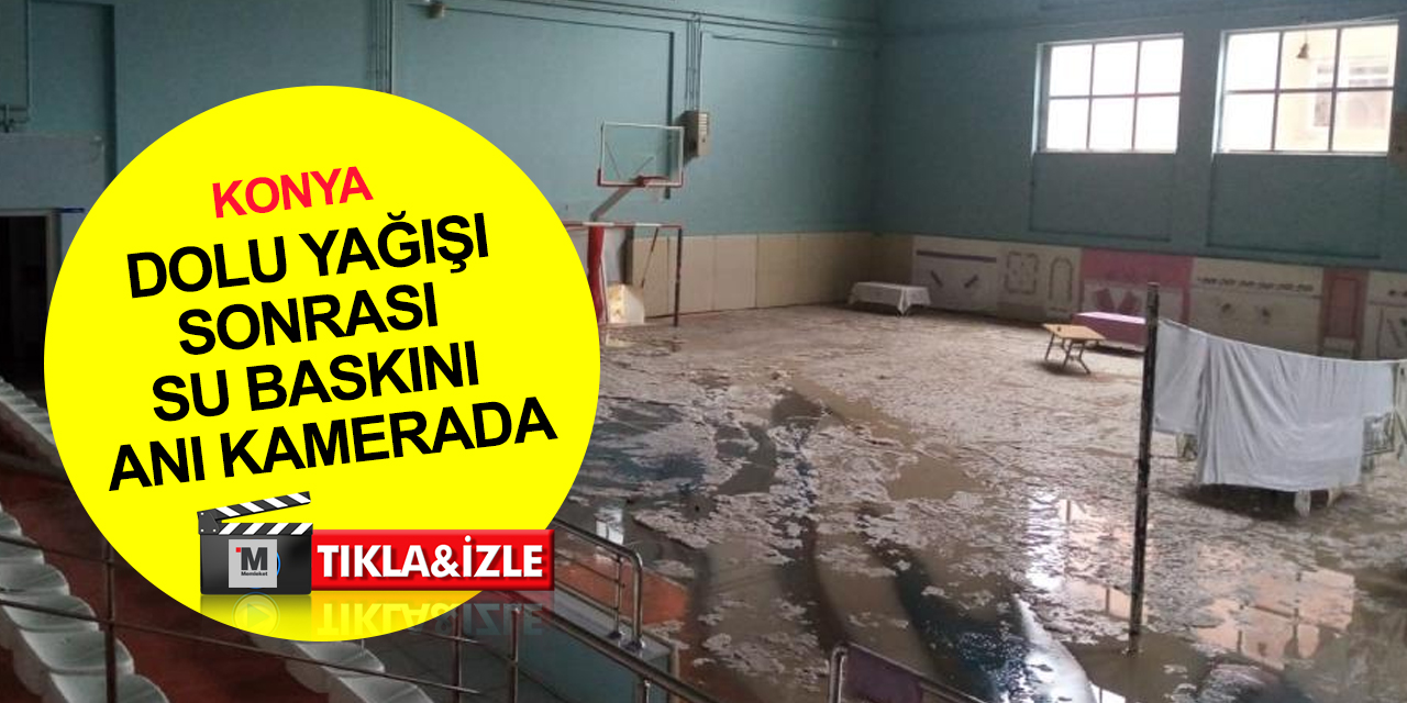 Konya’da dolu yağışı sonrası su baskını kapıyı kırdı! Panik anları kamerada