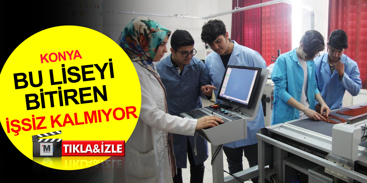 Konya’da bu liseyi bitiren işsiz kalmıyor