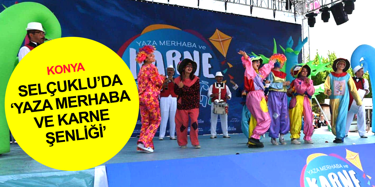Konya'da 2023 Selçuklu karne şenliği başlıyor! Kelebekler Vadisi Parkı'nda coşku dolu bir gün