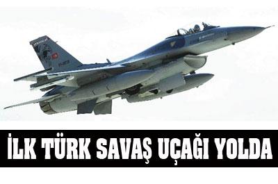 İlk Türk savaş uçağı yolda