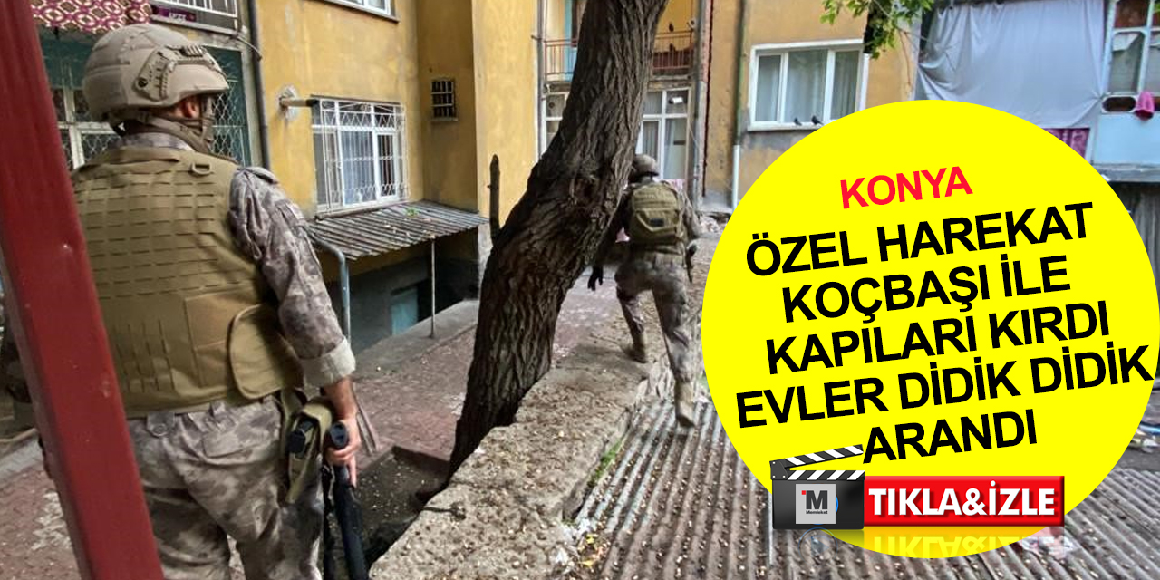 EGM'den özel harekat destekli Yüzüncü Yıl Operasyonu! Konya'da uyuşturucu tacirlerine eş zamanlı baskın