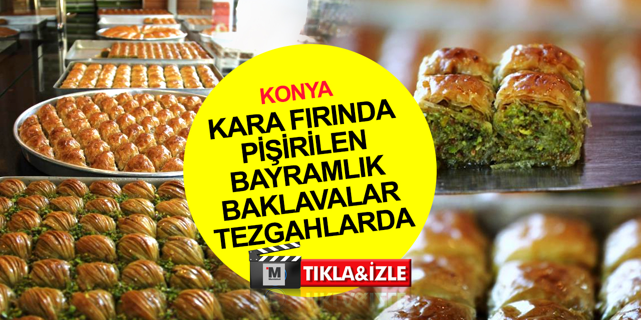 Konya'da taş fırında pişen bayramlık baklavalar günlük 70-80 tepsi sipariş alıyor! İyi baklava kaç lira?
