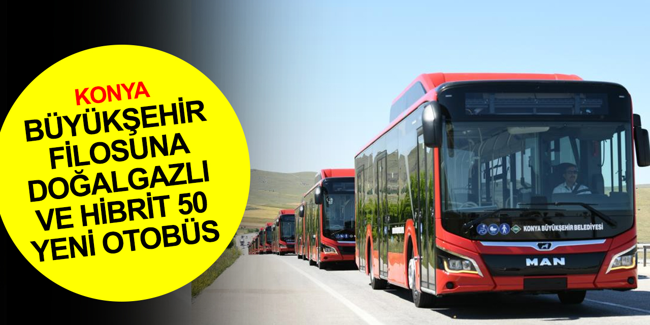 Konya BB Başkanı Altay: Ulaşım filomuzu 50 yeni otobüsle daha güçlendiriyoruz