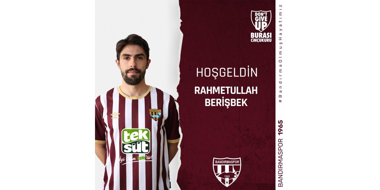 Bandırmaspor, Rahmetullah Berişbek’i transfer etti