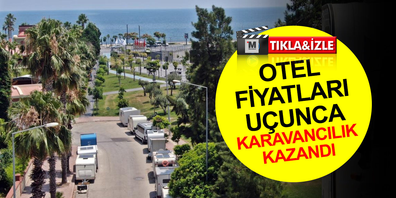Otel fiyatları 100 bin liraya kadar çıktı! Tatilciler karavan ile denize sıfır keyif sürüyor