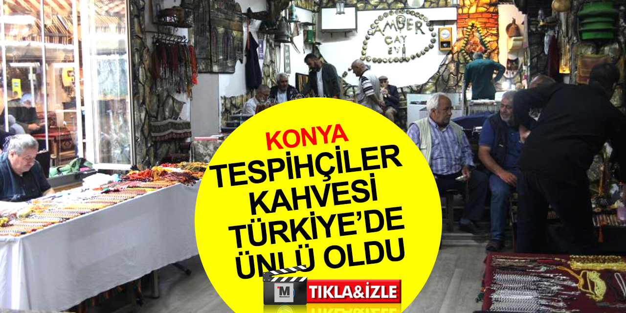 Konya Tespihçiler Kahvesinde hem sohbet hem de ticaret var