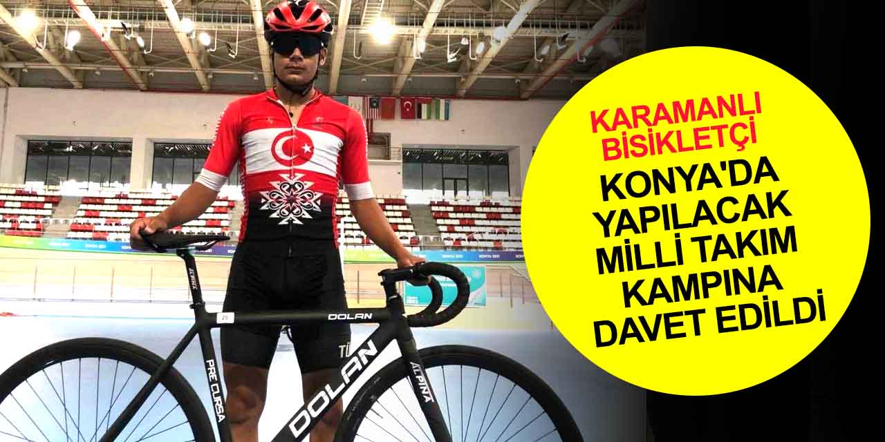 Karamanlı bisikletçi Haktan Ramazan Sayan’a milli davet! Konya'da kampa katılacak