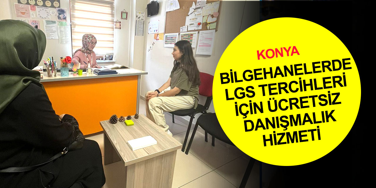 Konya Büyükşehir Bilgehaneler'de LGS tercihleri için ücretsiz danışmalık hizmeti