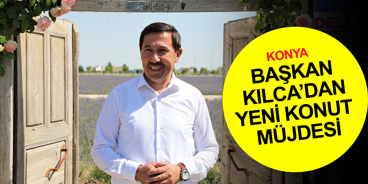 Belediye Başkanı Kılca Karatay yatırımlarını anlattı! Konya'ya yeni toplu konut müjdesi verdi