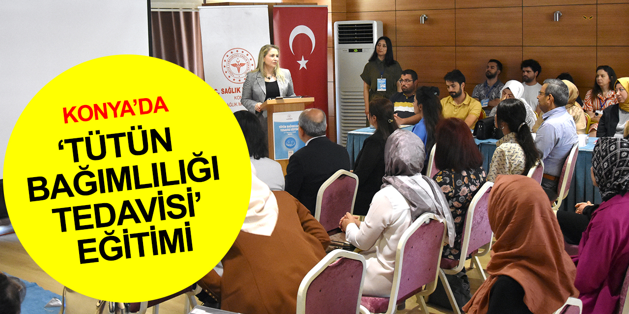 Konya'da sigara bırakmak isteyenlere iyi haber! 'Tütün Bağımlılığı ve Tedavisi’ eğitimi tamamlandı