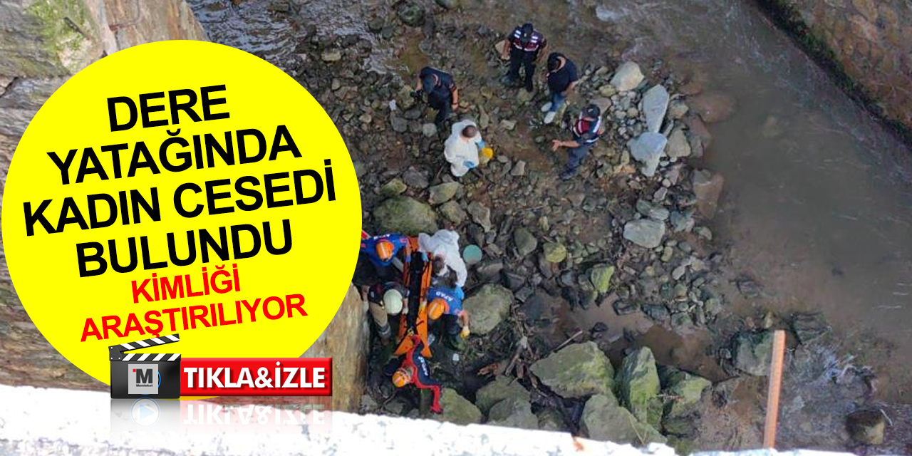 Konya'ya gelen vatandaş görünce şok oldu! Dere yatağındaki kadın cesedinin kimliği araştırılıyor