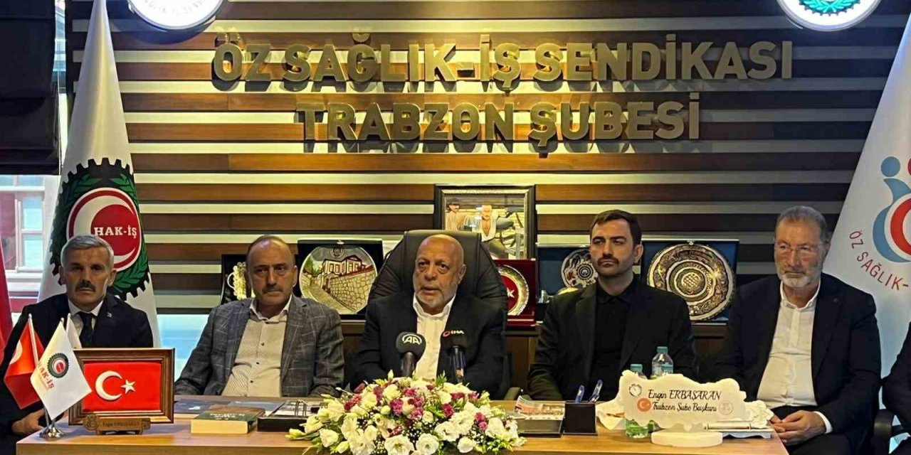 HAK-İŞ Başkanı Mahmut Arslan Trabzon’da konuştu