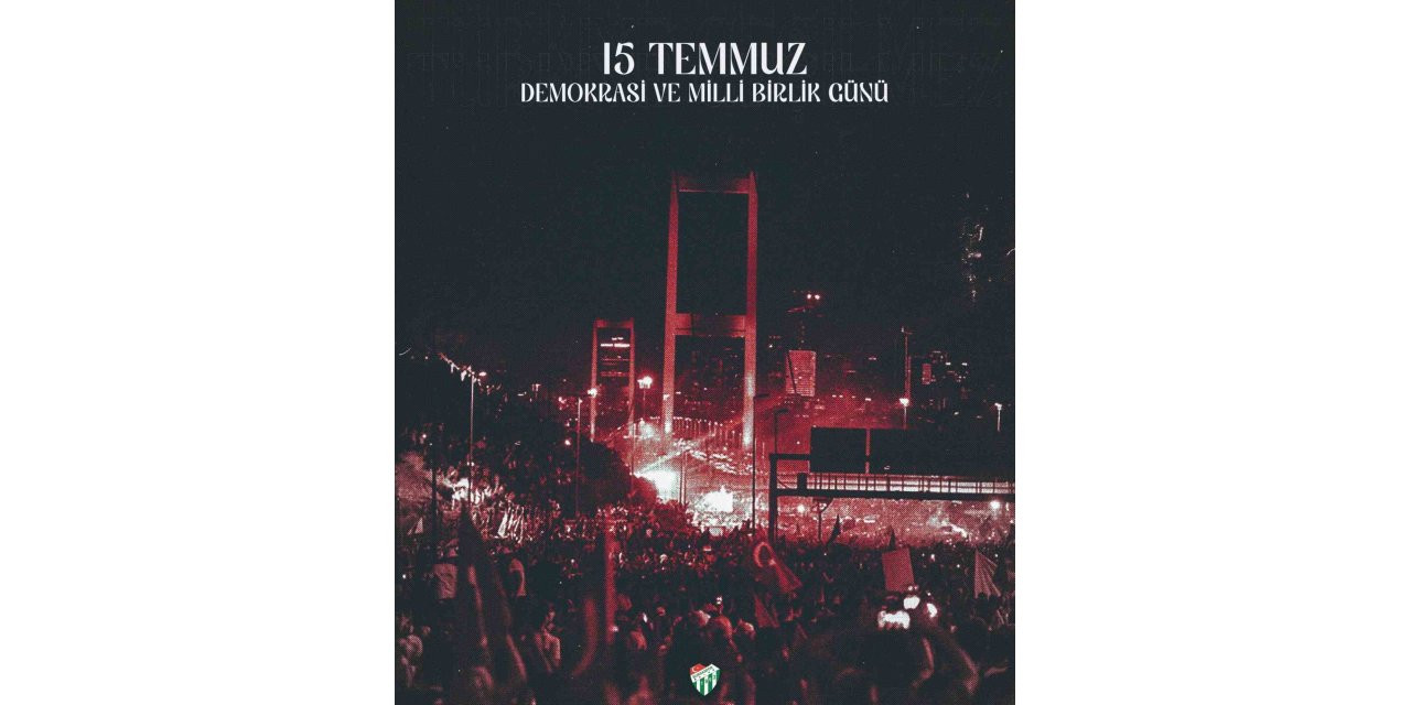 Bursaspor’dan 15 Temmuz mesajı