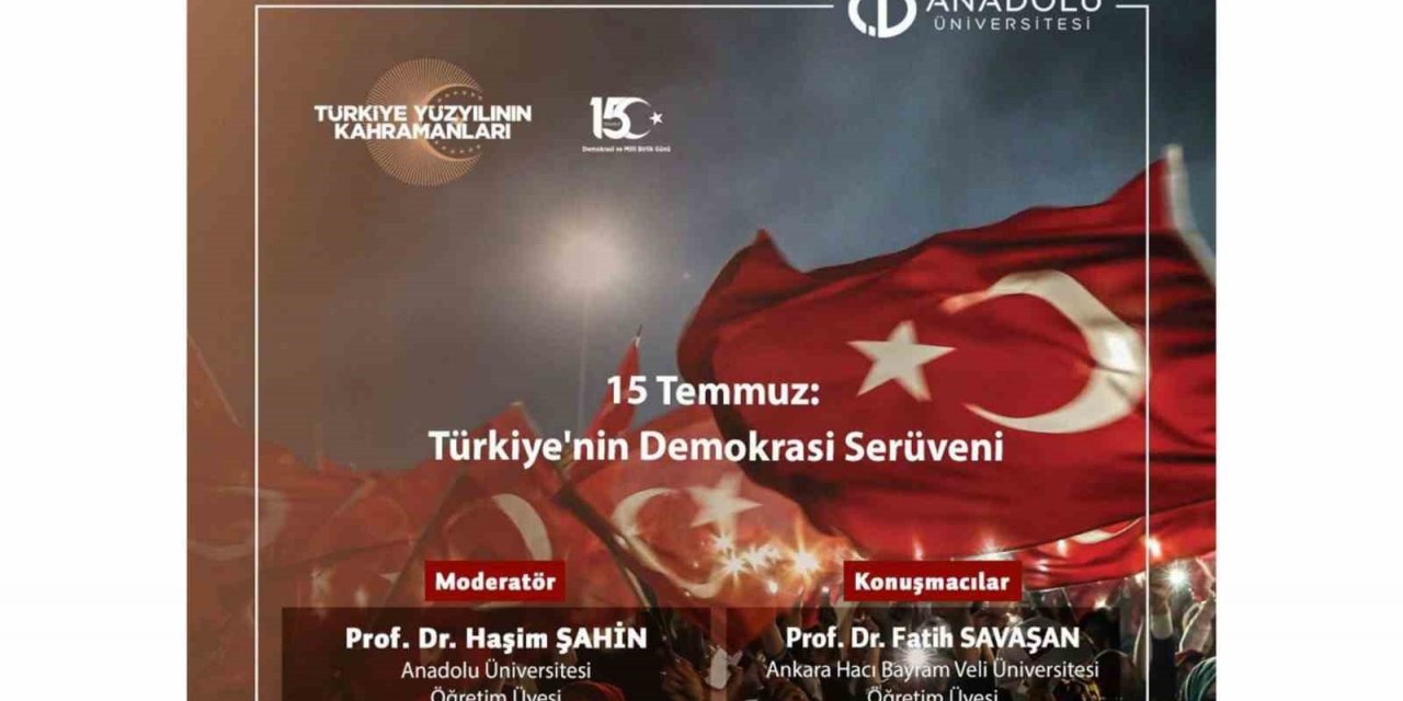 Anadolu Üniversitesinde ‘15 Temmuz Türkiye’nin Demokrasi Serüveni Konferansı’