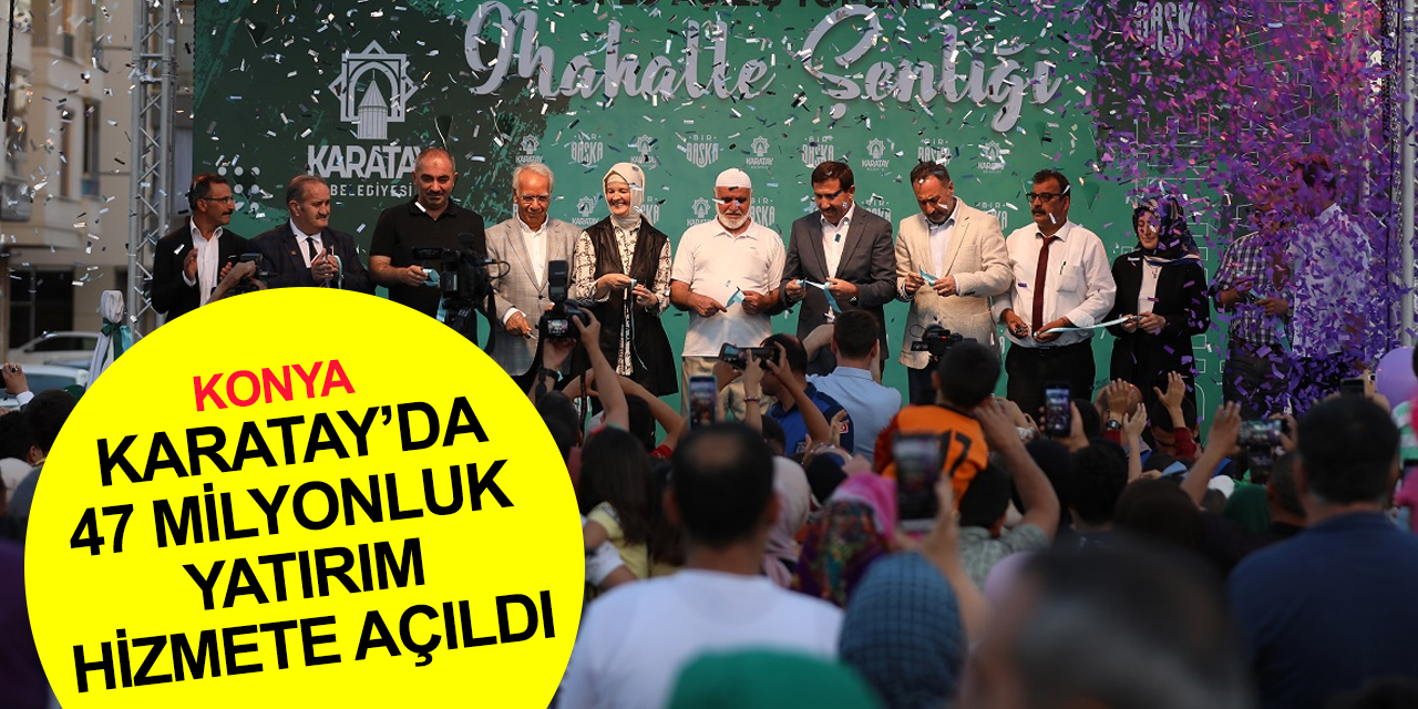 Konya'da Karatay Belediyesi 47 milyon liralık yatırımları hizmete açtı