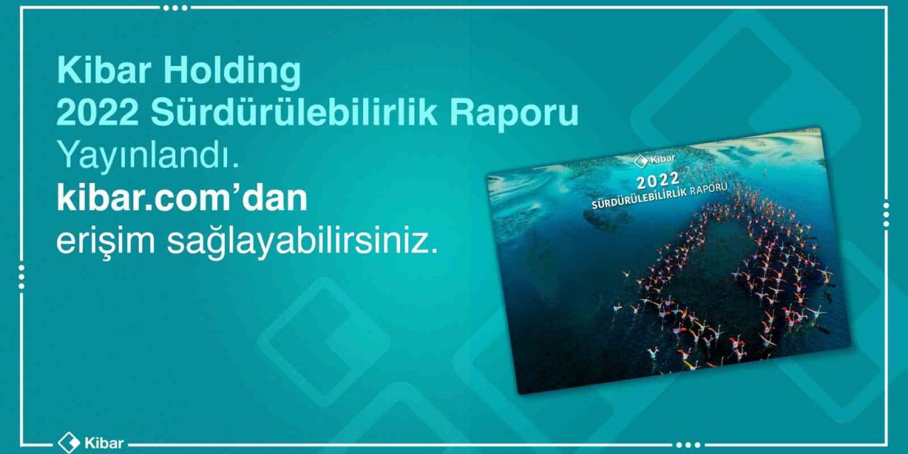 Kibar Holding’in 10’uncu Sürdürülebilirlik Raporu yayınlandı