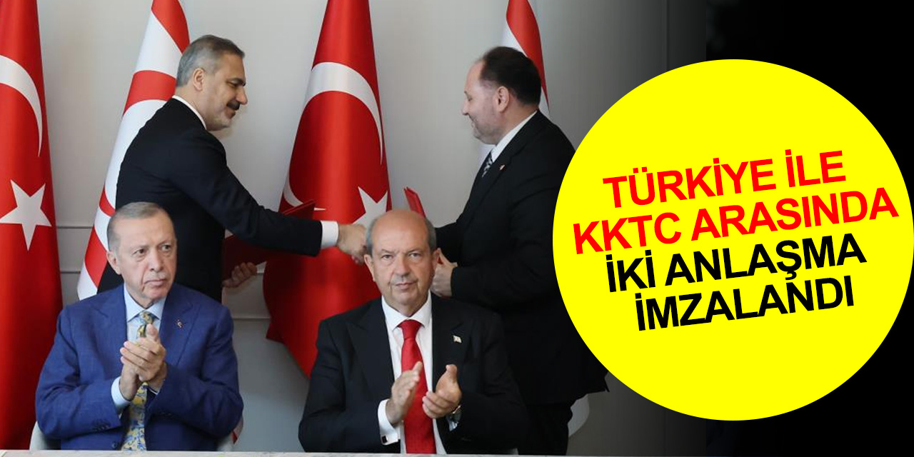 Türkiye ile KKTC arasında iki anlaşma imzalandı
