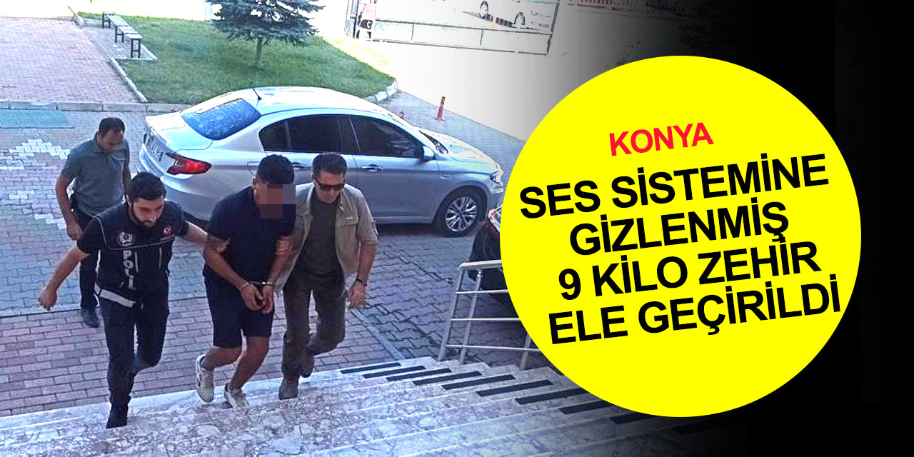 Konya'da ses sistemine gizlenmiş 9 kilo uyuşturucu ele geçirildi! 1 gözaltı
