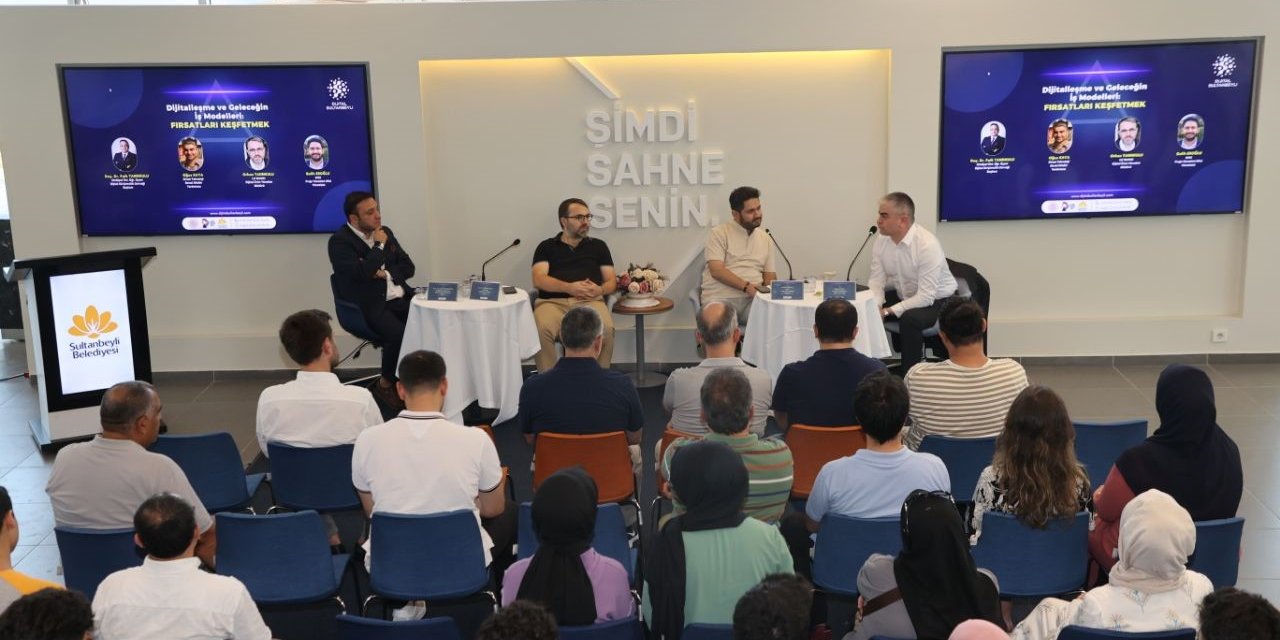 Sultanbeyli Belediyesi’nden ’Dijitalleşme ve Geleceğin İş Modelleri’ paneli