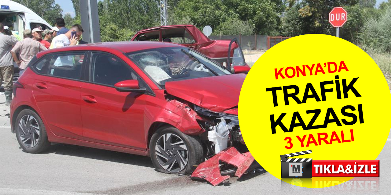 Konya’da otomobiller kavşakta çarpıştı! 3 yaralı