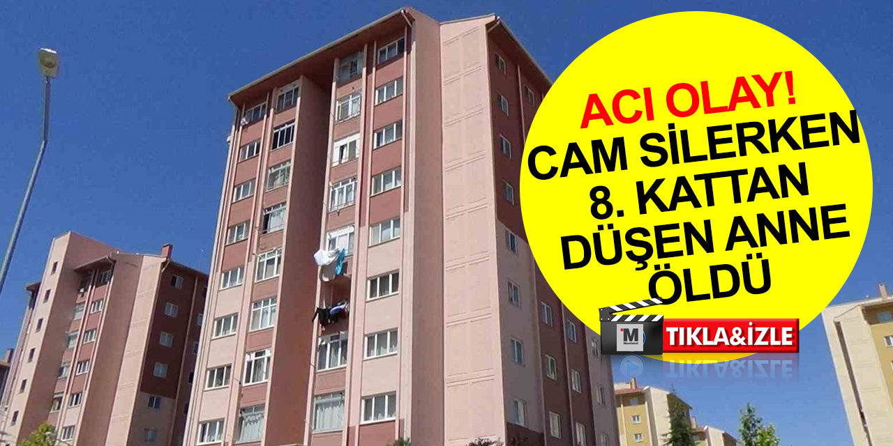 Acı olay! Cam silerken 8. kattan düşen 3 çocuk annesi Münevver Bilir hayatını kaybetti