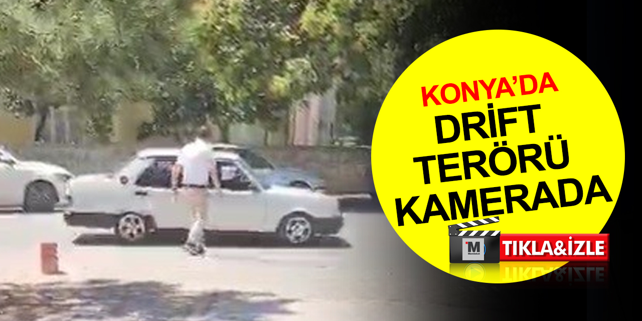 Konya’da drift terörü böyle görüntülendi