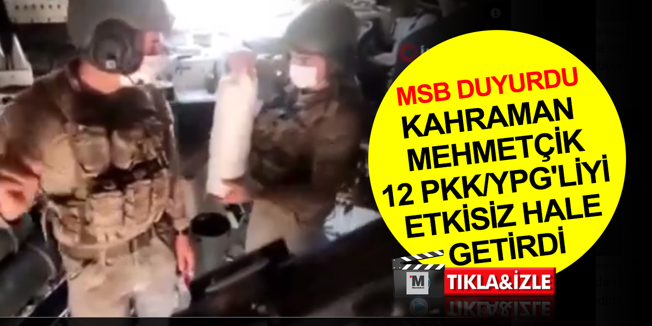 MSB duyurdu! Taciz ateşi açan 12 PKK/YPG’li terörist etkisiz hale getirildi