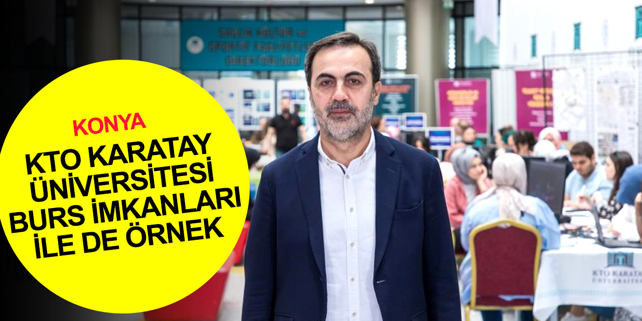 Konya Ticaret Odası Başkanı Öztürk: KTO Karatay Üniversitesi, KTO ekosisteminin en önemli parçasıdır