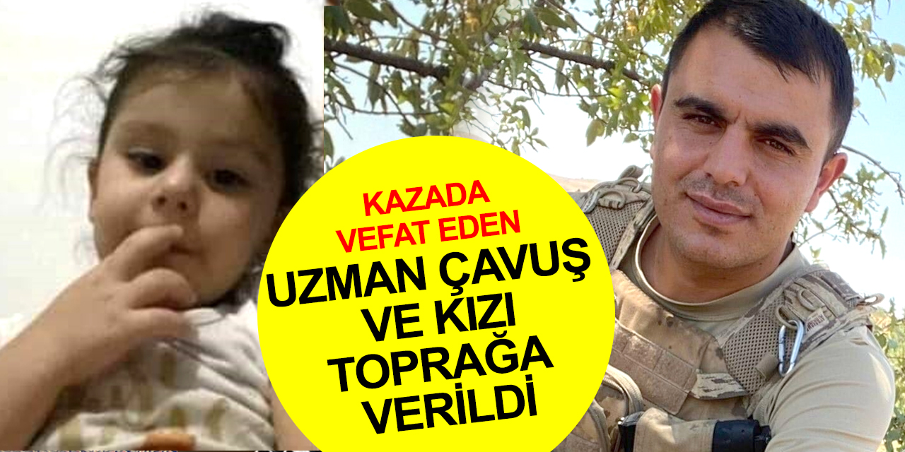Konya'ya tatile geliyorlardı! Kazada hayatını kaybeden Uzman Çavuş Kasım Yasak ve kızı Batman’da toprağa verildi