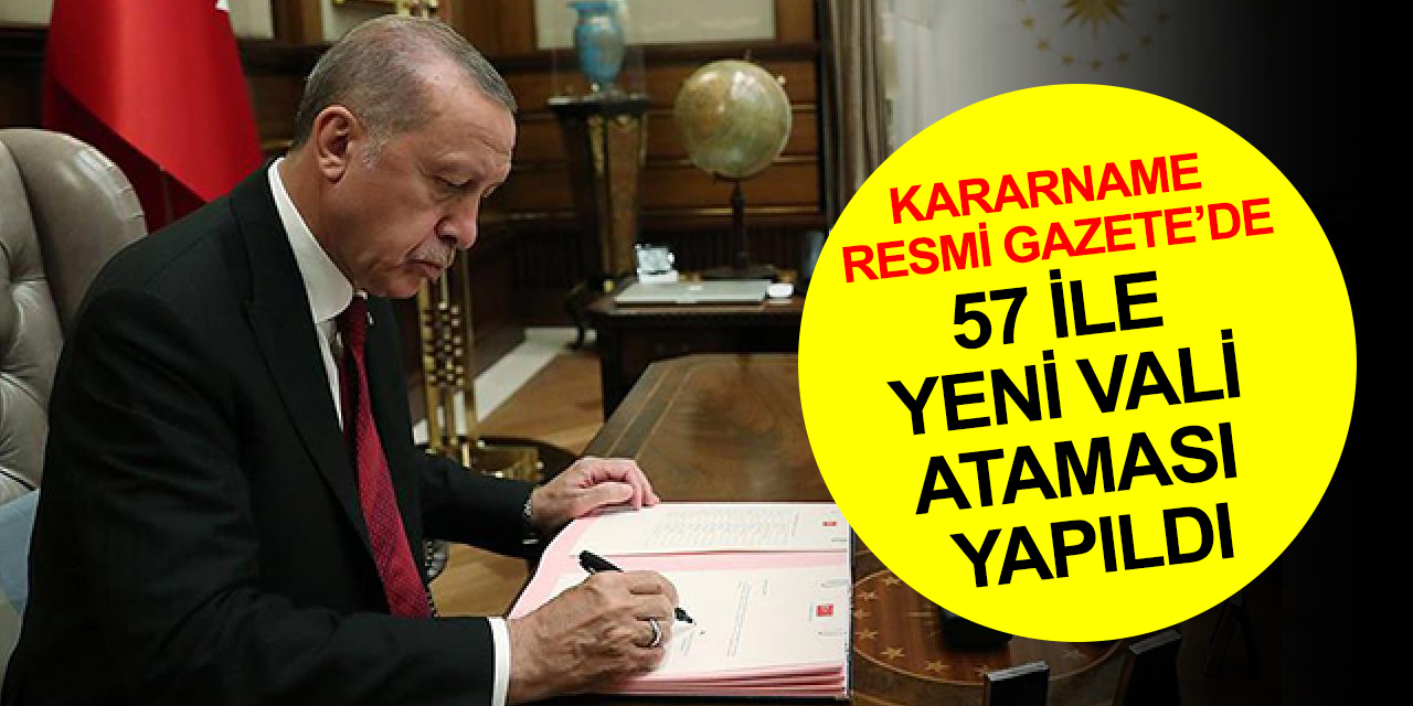 Valiler Kararnamesi Resmi Gazete’de! 57 ile yeni vali atandı, Konya Valisi değişti mi?