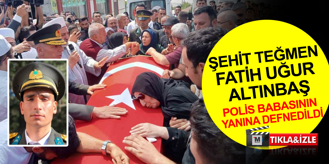 Pençe-Kilit şehidi Teğmen Fatih Uğur Altınbaş son yolculuğuna uğurlandı