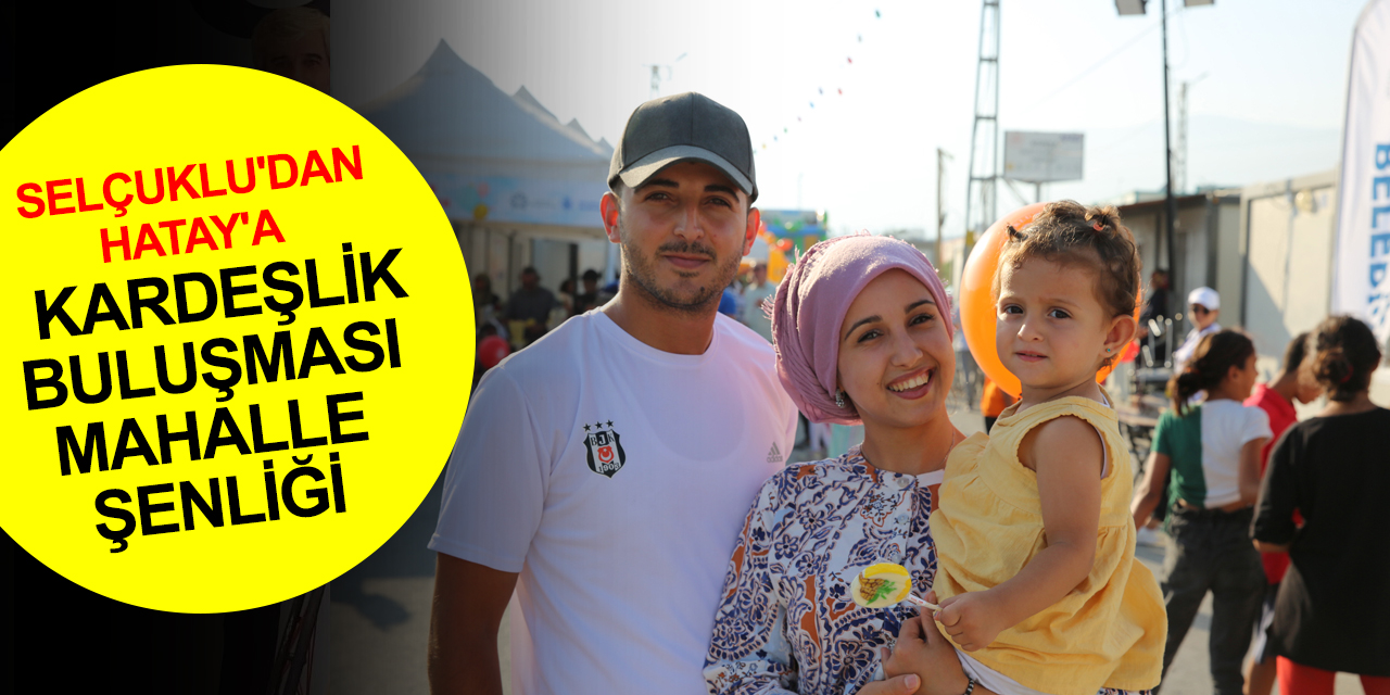 Hataylı çocuklar Konya Konteyner Kentte Selçuklu kardeşlik buluşmasında moral depoladı