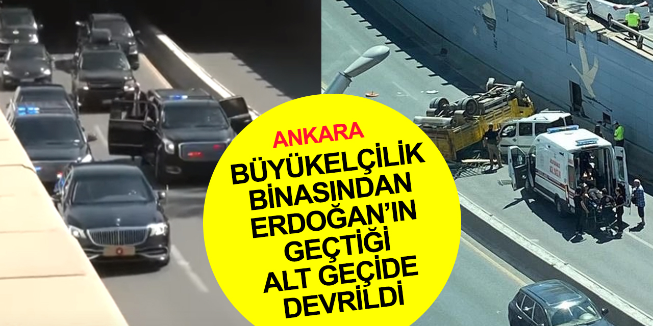 Ankara'da freni boşalan kamyon alt geçitte aracın üstüne düştü! Ardından Cumhurbaşkanı Erdoğan'ın konvoyu geçti
