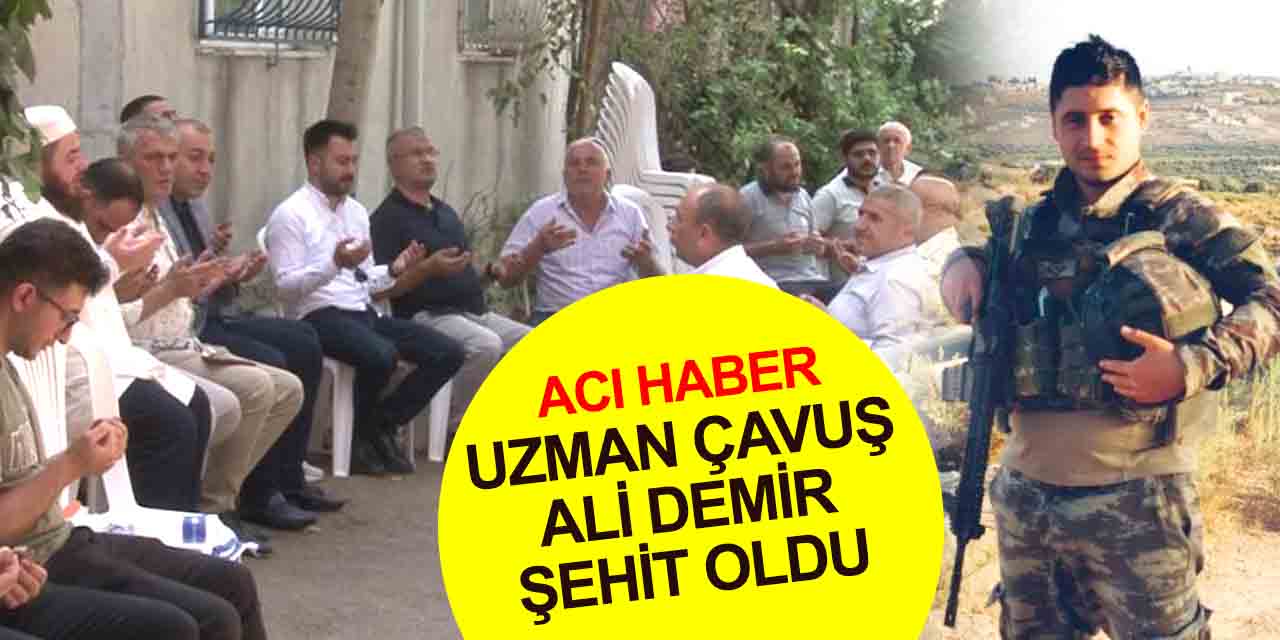 Piyade Uzman Çavuş Ali Demir, PKK’nın taciz ateşinde şehit oldu! Baba ocağına ateş düştü