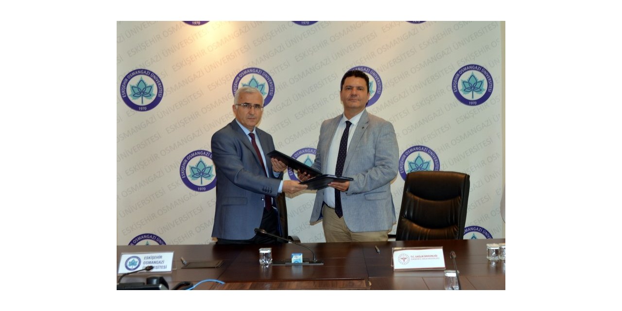 Sağlık Müdürlüğü ile Eskişehir Osmangazi Üniversitesi Rektörlüğü arasında protokol
