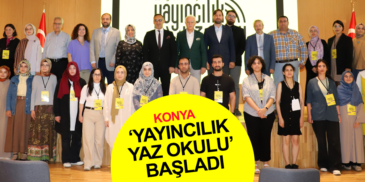 Nitelikli yayıncılar yetiştiren 'Yayıncılık Yaz Okulu' Konya'da başladı