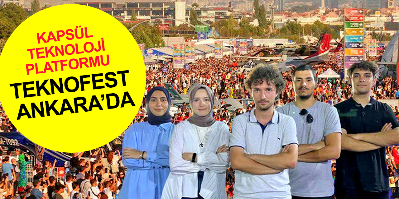 Kapsül Teknoloji Platformu TEKNOFEST Ankara’da Konya’yı temsil ediyor