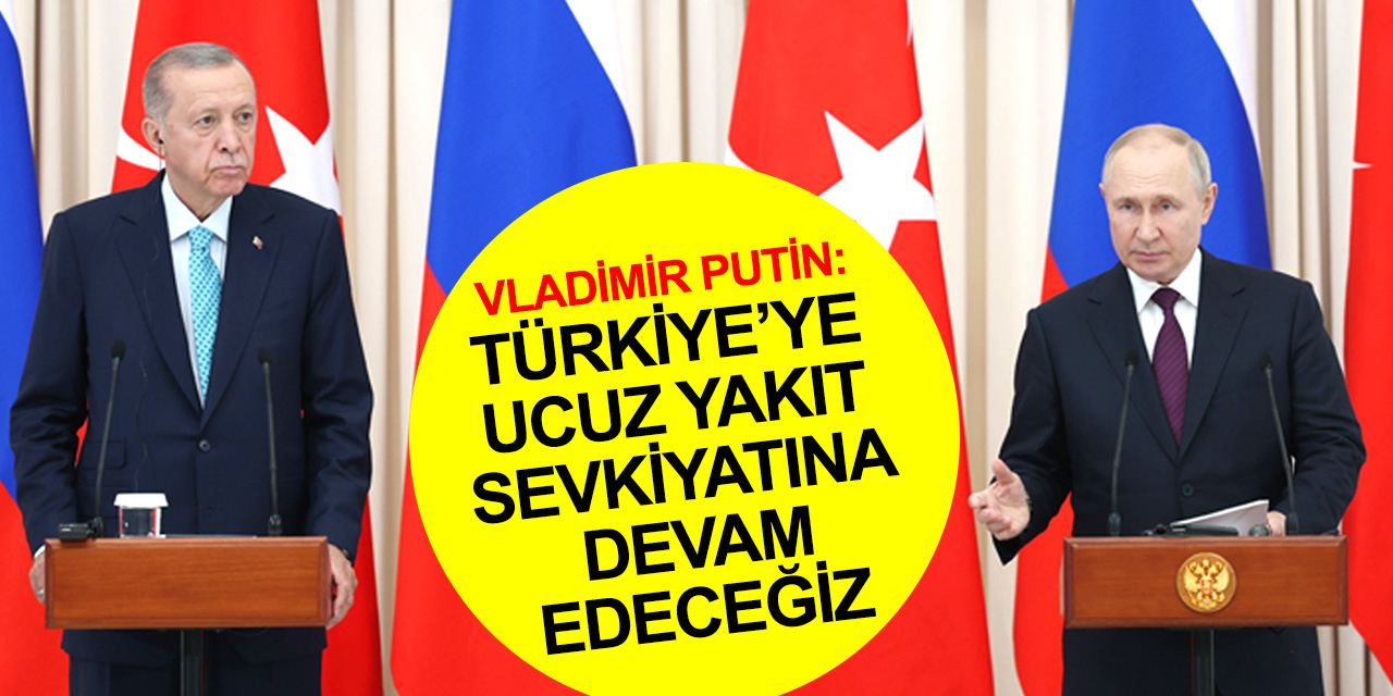 Erdoğan - Putin zirvesinde dikkat çeken mesajlar! Türkiye'ye ucuz yakıt sevkiyatına devam edeceğiz