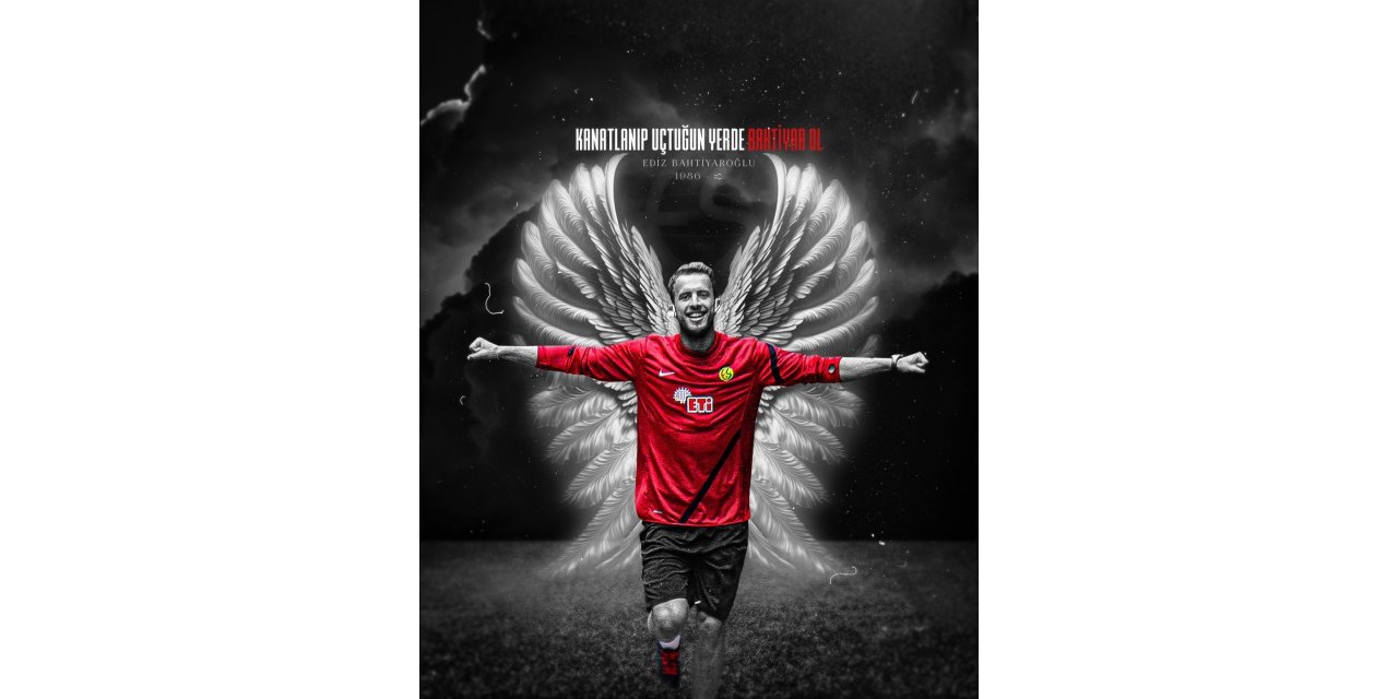 Eskişehirspor’dan Ediz Bahtiyaroğlu için duygusal mesaj