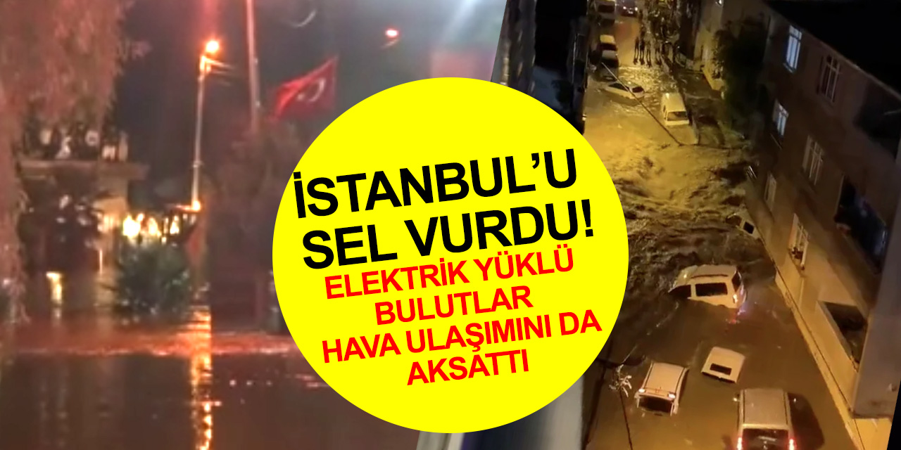 İstanbul'u sel vurdu! Elektrik yüklü bulutlar hava trafiğini de aksattı! Bakan Koca ve Valilik'ten son durum açıklaması