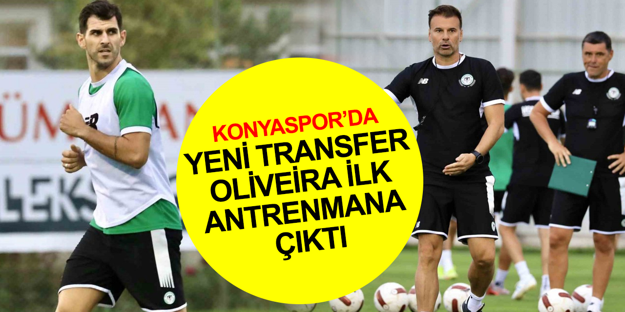 Konyaspor’un yeni transferi Oliveira Rizespor maçı öncesi ilk antrenmanına çıktı