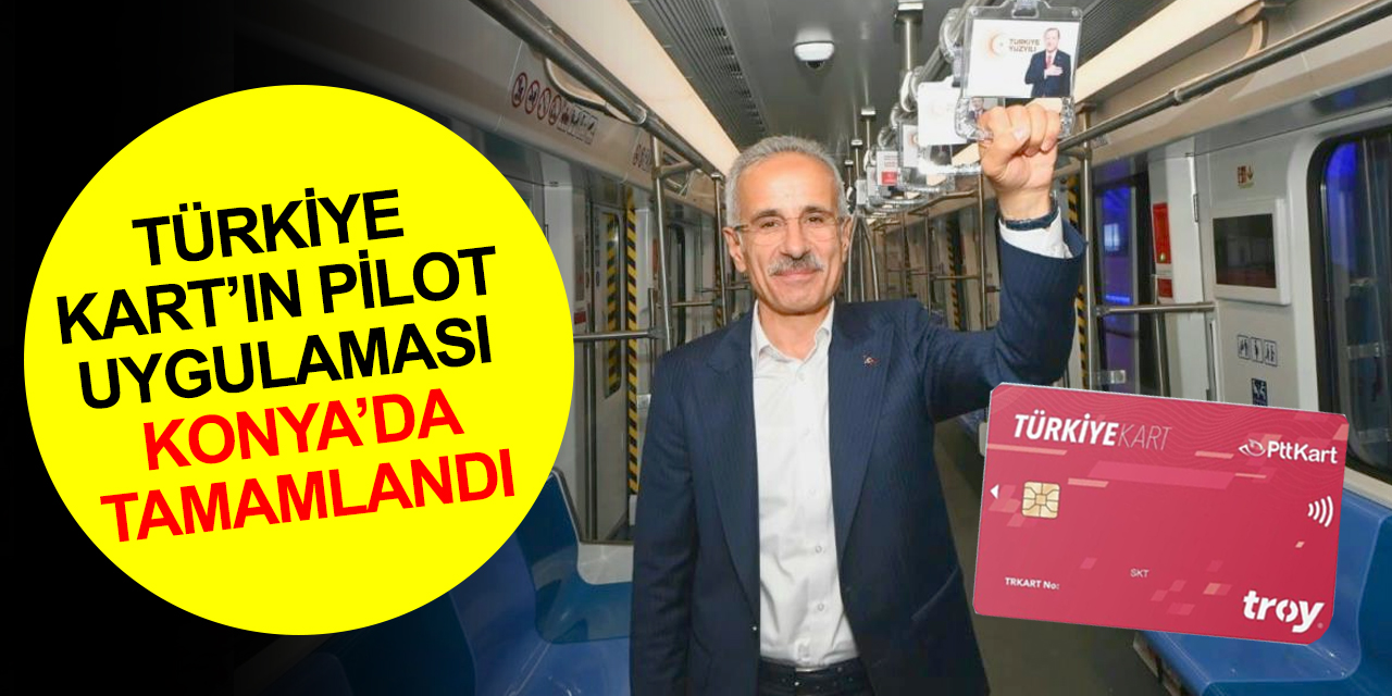 Konya'da pilot uygulaması tamamlandı! Türkiye Kart ne işe yarayacak?