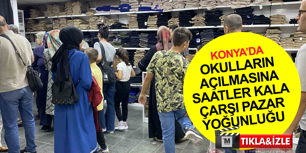 Konya'da okul telaşı! Alışverişi son güne bırakanlar mağazalarda yoğunluk oluşturdu