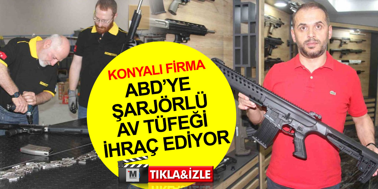 Konya'da konfeksiyondan silah sektörüne geçen firma ABD’ye şarjörlü av tüfeği ihraç ediyor