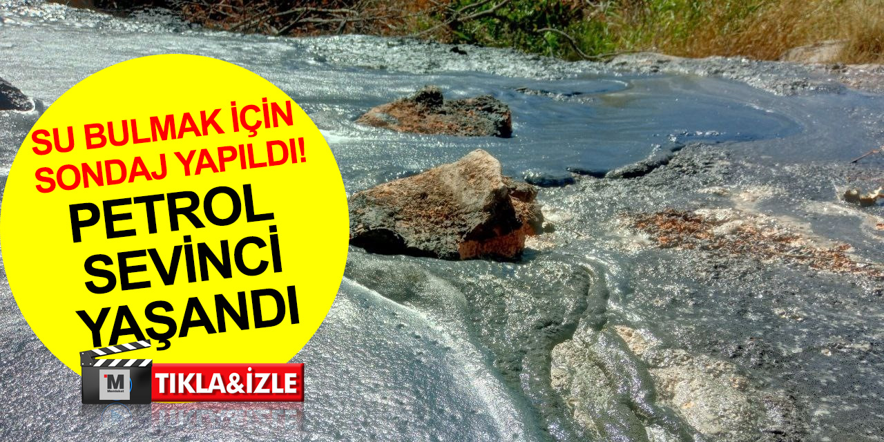 Elazığ’da su bulmak için yapılan sondaj petrol heyecanı yaşattı